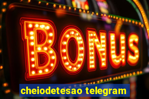 cheiodetesao telegram